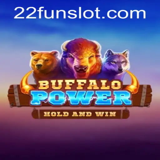 BuffaloPower: The Thrill of the Wild Combined with 22Fun